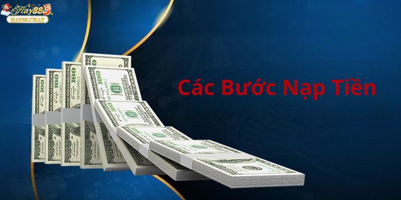 Các Phương Thức Nạp Tiền HAY88 An Toàn Và Nhanh Chóng