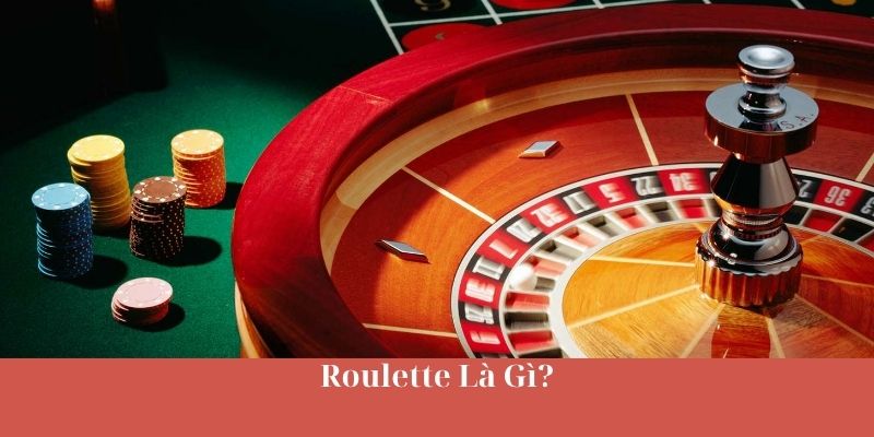 Roulette Là Gì?