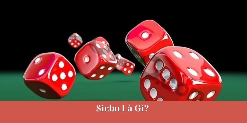 Sicbo Là Gì? 