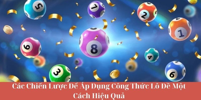 Các Công Thức Lô Đề Phổ Biến Mà Người Chơi Thường Sử Dụng