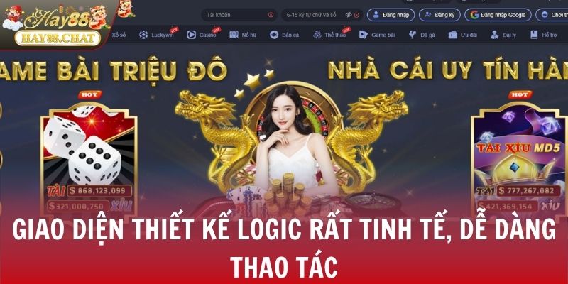 Giao diện thiết kế logic rất tinh tế, dễ dàng thao tác