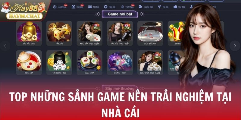 Top những sảnh game nên trải nghiệm tại nhà cái