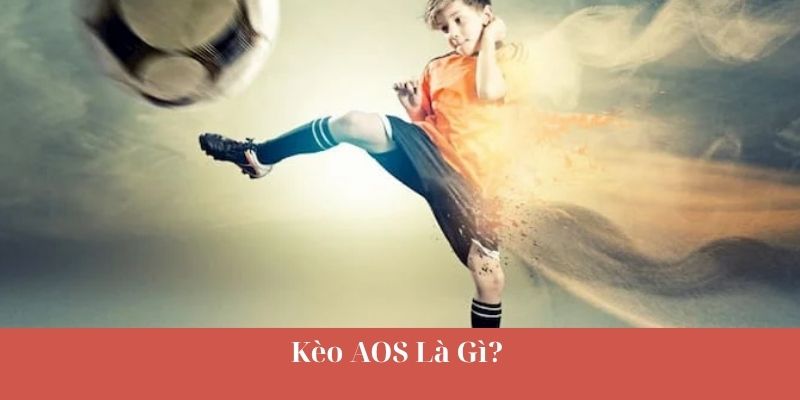 Kèo AOS Là Gì? 