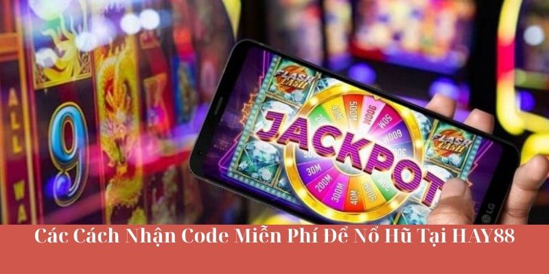 Cách Nhận Mã Code Miễn Phí Khi Chơi Nổ Hũ