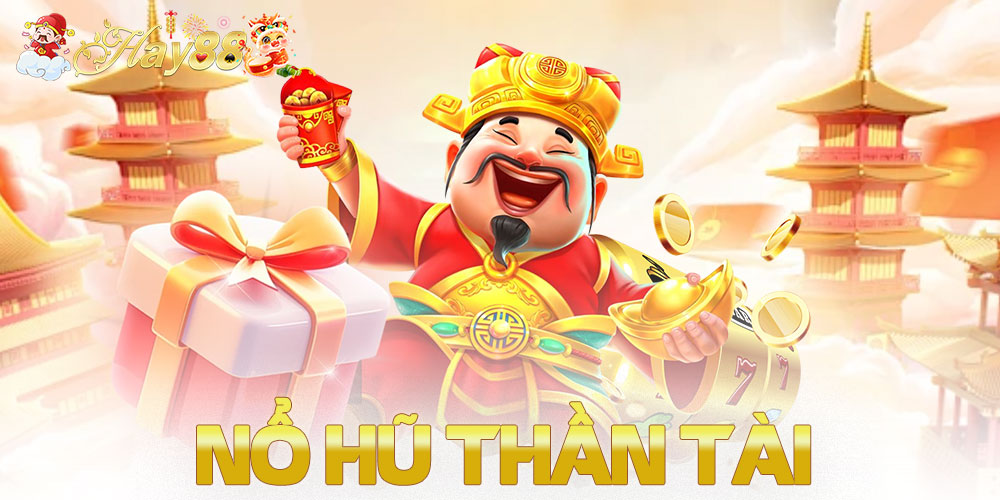 Nổ Hũ Thần Tài - Khám Phá Vận May Bất Ngờ, Thưởng Cực Khủng