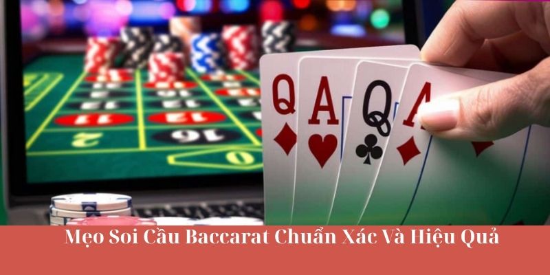 Mẹo Soi Cầu Baccarat Chuẩn Xác Và Hiệu Quả