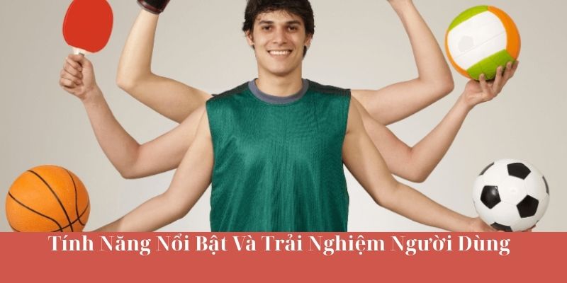Tính Năng Nổi Bật Của Sảnh Và Trải Nghiệm Người Dùng