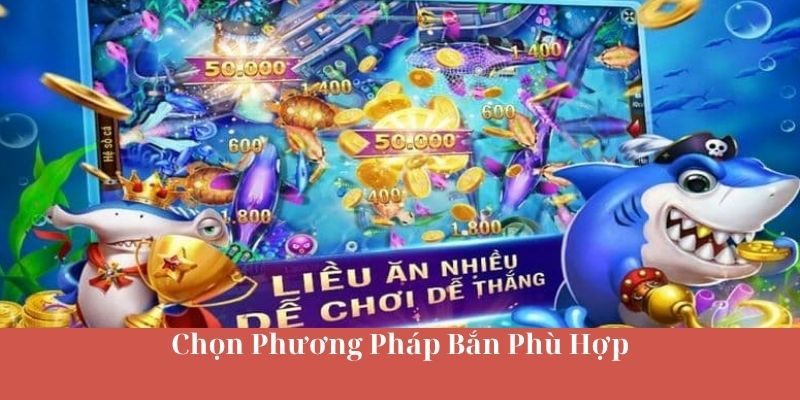 Chọn Phương Pháp Bắn Phù Hợp