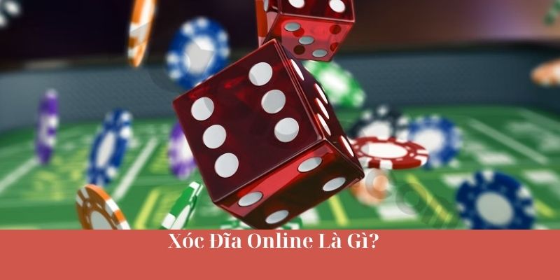 Xóc Đĩa Online Là Gì? 