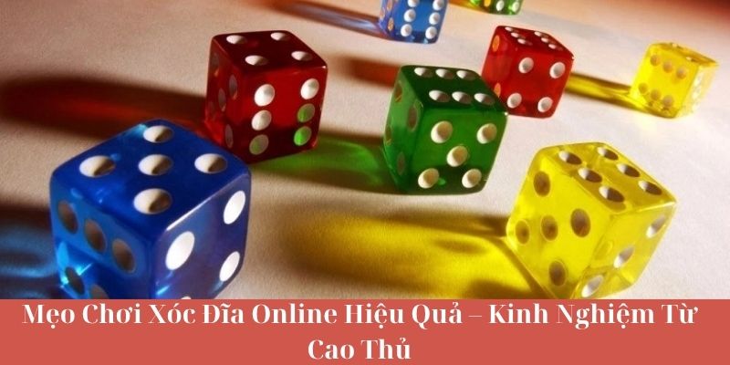 Mẹo Chơi Xóc Đĩa Online Hiệu Quả – Kinh Nghiệm Từ Cao Thủ